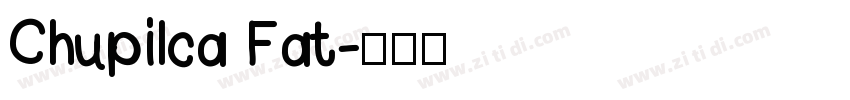 Chupilca Fat字体转换